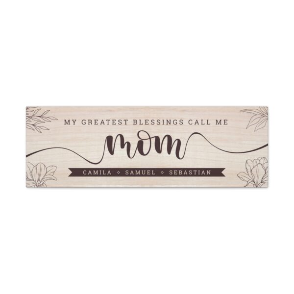 my-greatest-blessings-call-me-mom-sign-front-view Personalized "You are the mom everyone wishes they had" sign front view