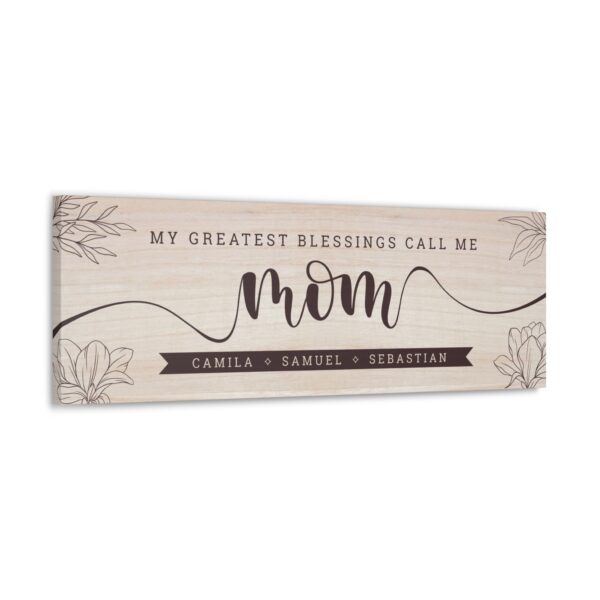 my-greatest-blessings-call-me-mom-sign-perspective-view Personalized "You are the mom everyone wishes they had" sign perspective view